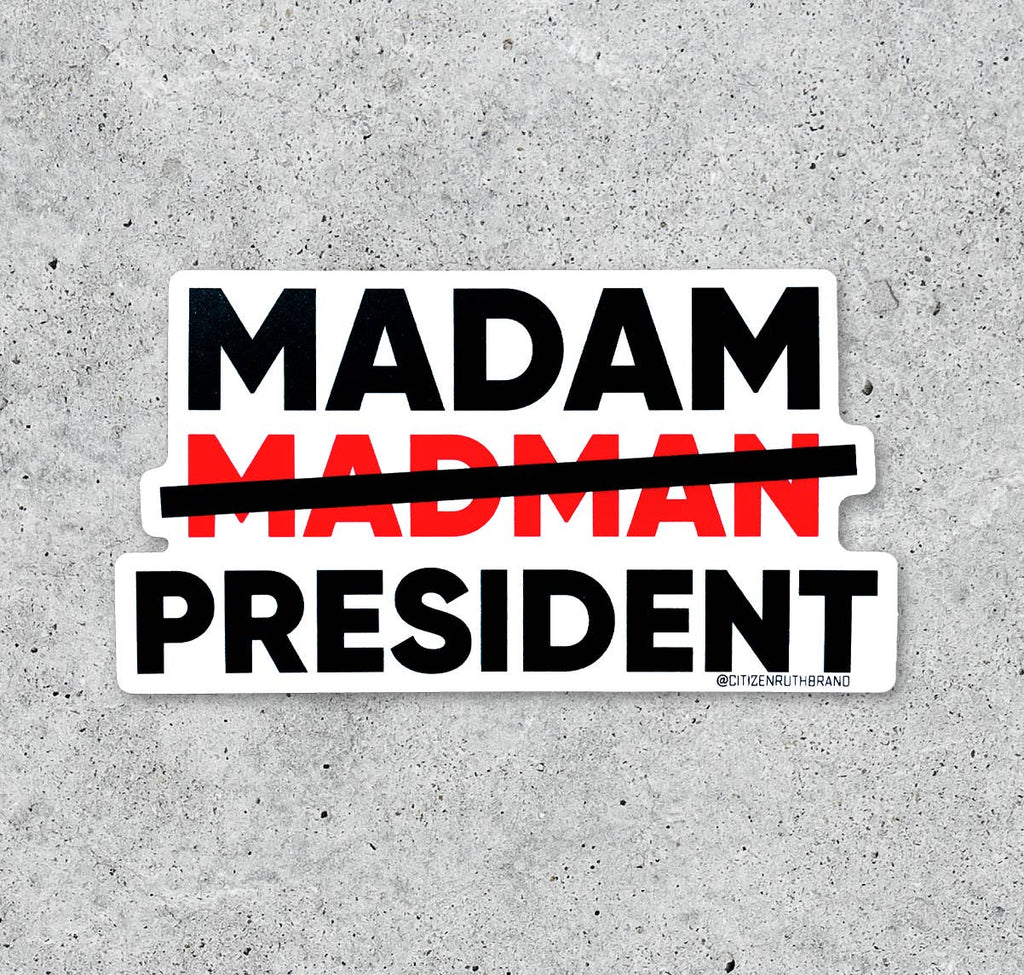 Madam (not Madman) President Vinyl Sticker