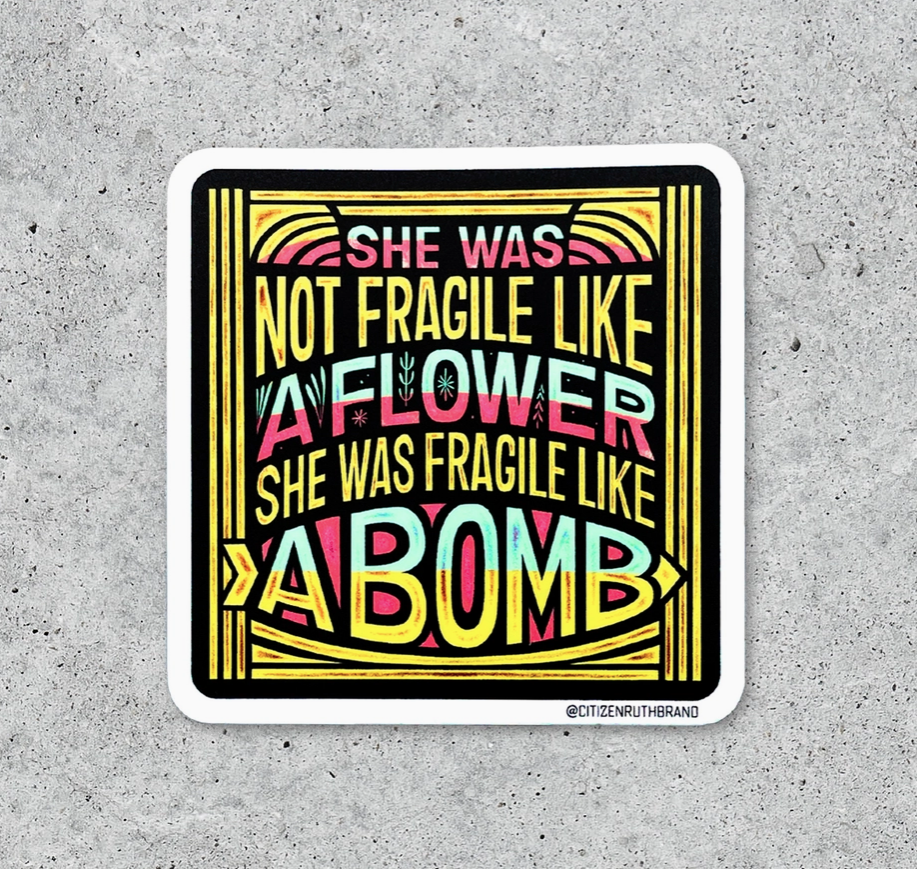 She Was Not Fragile Like a Flower Sticker